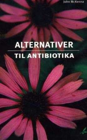 bpkforside Alternativer Til Antibiotika av John Mckenna