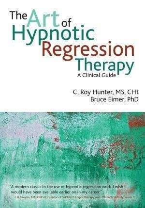 bokforside The Art Of Hypnotic Regression Therapy , A Clinical Guide
