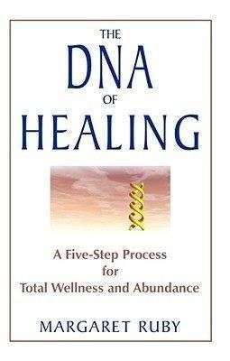 bokforsideThe DNA Of Healing A Five Step Process For Total Wellness And Abundance