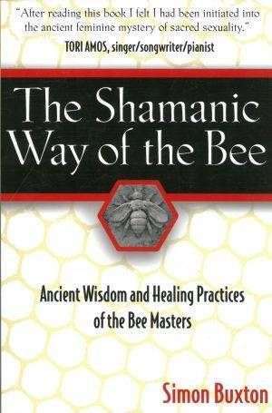 bokforside The Shamanic Way Of The Bee, Ancient Wisdom And Healing Practises