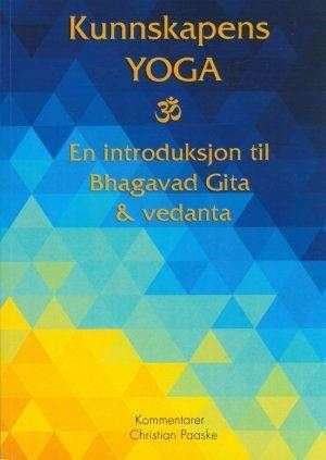 bokforside Kunnskapens Yoga En Introduksjon Til Bhagavad Gita Og Vedanta, Christian Paaske