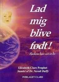 bookforside Lad Mig Blive Født Elisabeth Clare Prophet