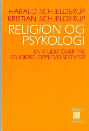 bokforside Religion Og Psykologi En Studie Over Tre Religiøse Opplevelser Harald Schjelderup