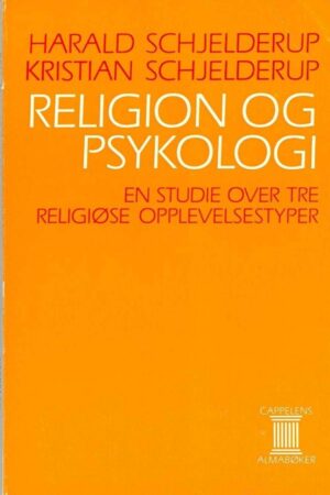 bokforside Religion Og Psykologi En Studie Over Tre Religiøse Opplevelser Harald Schjelderup