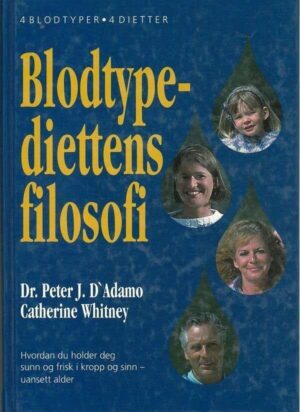 bokforside Blodtype Diettens Filosofi . Dr. Peter J. D. Adamo 4 Blodtypedietter