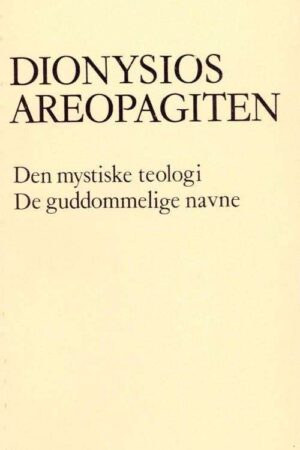 bokforside Dionysios Areopagiten, Den Mystiske Teologi De Guddommelige Navne
