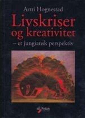 bokforside Livskriser Og Kreativitet Et Jungiansk Perpektiv, Astri Hognestad
