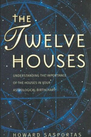 bokforside The Twelve Houses Understanding The Importance Of The Houses In Your Astrological Birthchart