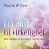 bokforside Fra ønske Til Virkelighet Wayne W. Dyer