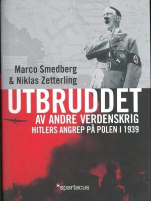bokforside Utbruddet Av Den Andre Verdenskrig, Marco Smedberg, Niklas Zetterling