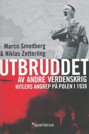 bokforside Utbruddet Av Den Andre Verdenskrig, Marco Smedberg, Niklas Zetterling