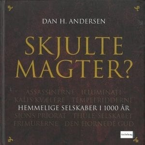 bokforside Skjulte Magter, Hemmelige Selskaber I 1000 år,Dan H, Andersen