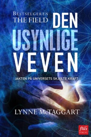bokforside Den Usynlige Veven, Lynne Mctaggart
