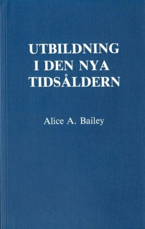bokforside Utbildning I Den Nya Tidsåldern Alice A. Bailey