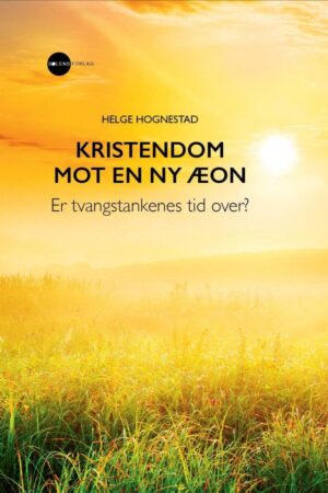 bokforside Kristendom mot en ny Æon - Helge Hognestad (1)