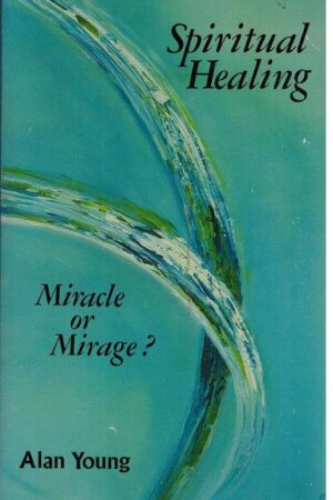 bokforside Spiritual Healing, Miracle Or Mirage