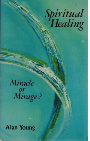 bokforside Spiritual Healing, Miracle Or Mirage