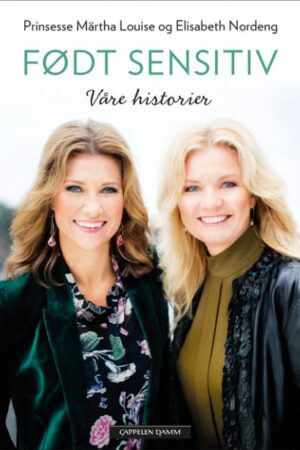bokforside Født Sensitiv Våre Historier Martha Louise Og Elisabeth Nordengen