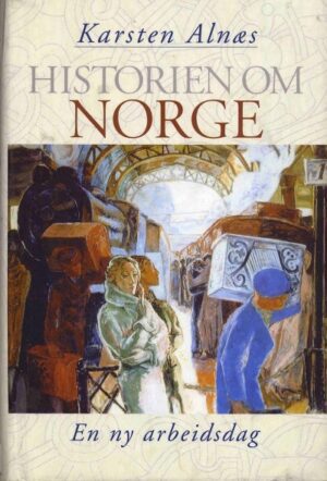 bokforside Historien Om Norge Bind 4 En Ny Arbeidsdag