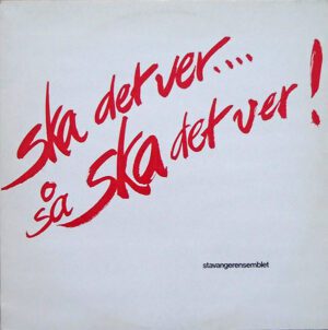platecover Ska Det Vær Så Ska Det Vær, Stavangerensemblet, Vinyl