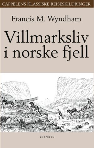 bokforside Francis M. Wyndham Villmarksliv I Norske Fjell