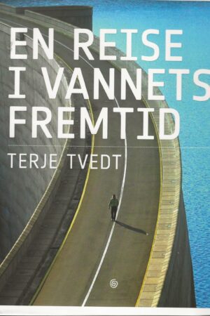 bokforside En Reise I Vannets Fremtid, Terje Tvedt