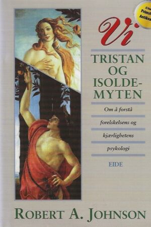 bokforside Tristan Og Isolde Myten Om å Forstå Forelskelsens Og Kjaerlighteens Psykologi