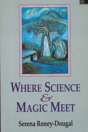 bokforside Where Science And Magic Meet, Serena Roney Dougal