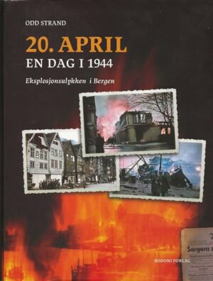 bokforside 20 April En Dag I 1944 Om Eksplosjonsulykken I Bergen