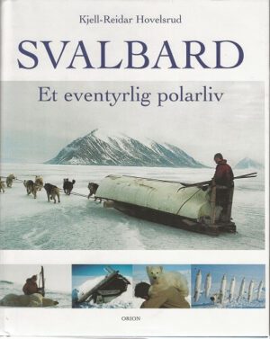 bokforside Svalbard. Et eventyrlig polarliv