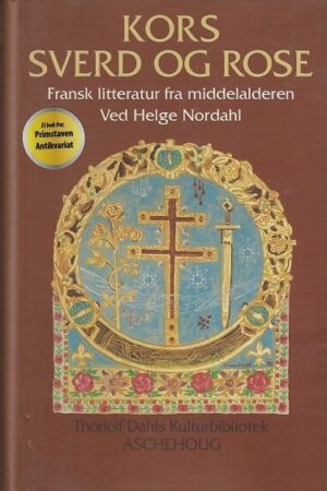 bokforside Kors, Sverd Og Rose, Fransk Litteratur Fra Middelaldeen