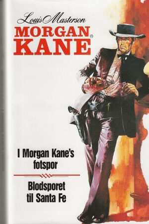 bokforside Morgan Kane, Bind 1 I Morgan Kane's Fotspor, Blodsporet Til Santa Fe