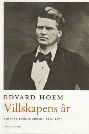bokforside Villskapens år, Edvard Hoem Bjørnstjerne Bjørnson 1832 1875