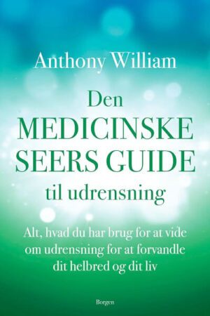 bokforside Anthony William, Den Medicinske Seers Guide Til Udrensning