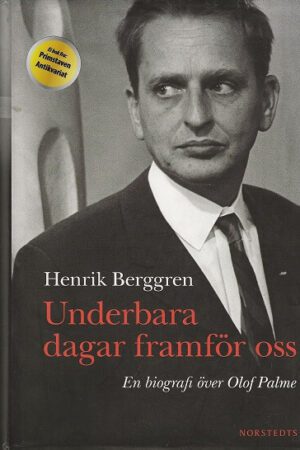 bokforside Underbara Dagar Framfor Oss, En Biografi Om Olof Palme