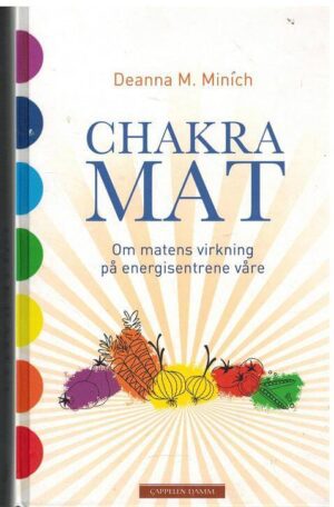 bokforside Chakra Mat , Om Matens Virkninger På Energi Sentrene Våre