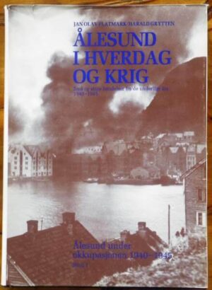 bokforside Aalesund I Hverdag Og Krig 1940 1945 Bind 1