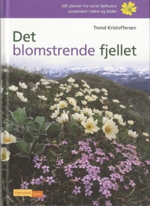 bokforside Det Blomstrende Fjellet, 205 Planter Fra Norsk Fjellnatur