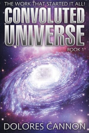 bokforside Convoluted Universe, Dolores Cannon, Bok 1