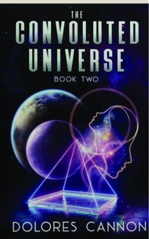 bokforside Convoluted Universe, Dolores Cannon, Bok 2