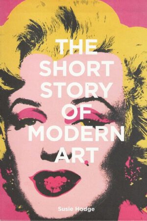 bokomslag The Short Story Of Modern Art, Susie Hodge