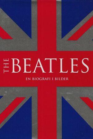 Bokomslag The Beatles En Biografi I Bilder