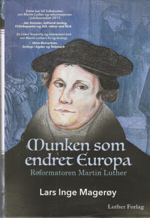 bokomslag Munken Som Endret Europa, Reformatoren Martin Luther