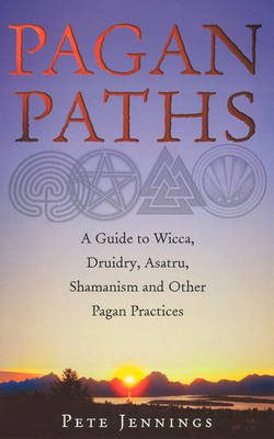 bokforside Pagan Paths: A Guide to Wicca, Druidry, Asatru Shamanism and Other Pagan Practices