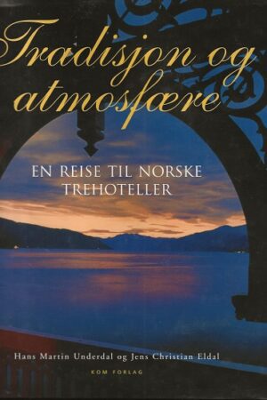 bokforside Tradisjon Og Atmosfære, En Reise Til Norske Trehoteller