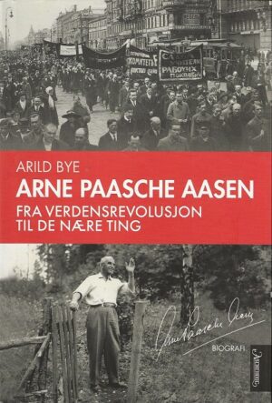 bokforside Arne Paasche Aasen, Fra Verdensrevolusjon Til De Naere Ting