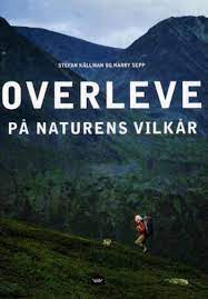 bokomslag Overleve Paa Naturens Vilkår En Komplett Haandbok