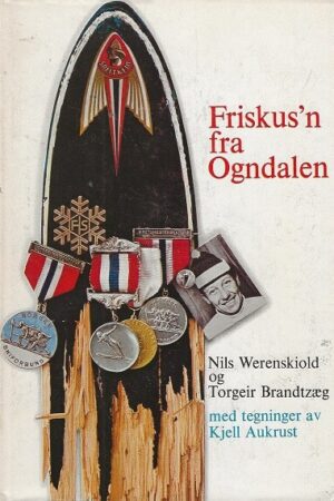 bokomslag Friskus’n fra Ogndalen. Med illustrasjoner av Kjell Aukrust