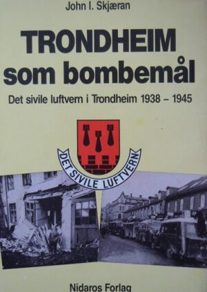 bokomslag Trondheim Som Bombemaal, Johm I. Skjaeran