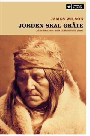 bokforside Jorden Skal Grate, Usas Historie Sette Med Indianernes Oeyne